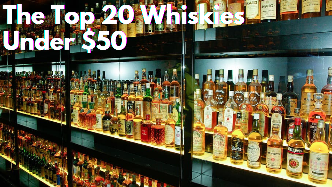 The Top 20 Whiskies Under $50