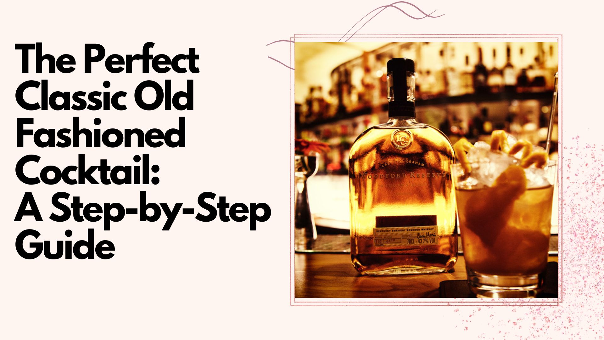 The Perfect Classic Old Fashioned Cocktail: A Step-by-Step Guide