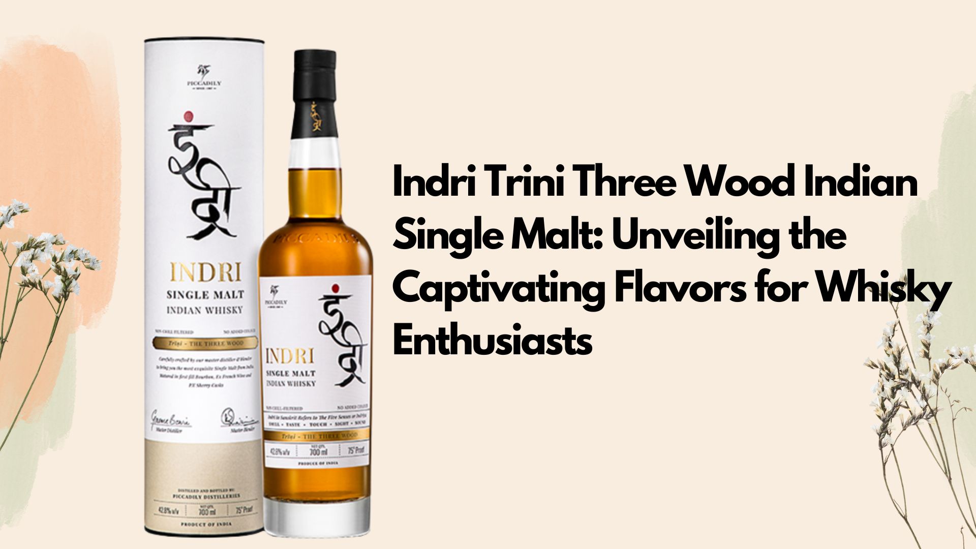 Exploring the Distinctive Flavors of Indri Trini Three Wood Indian Single Malt Whisky : A Journey for Whisky Lovers